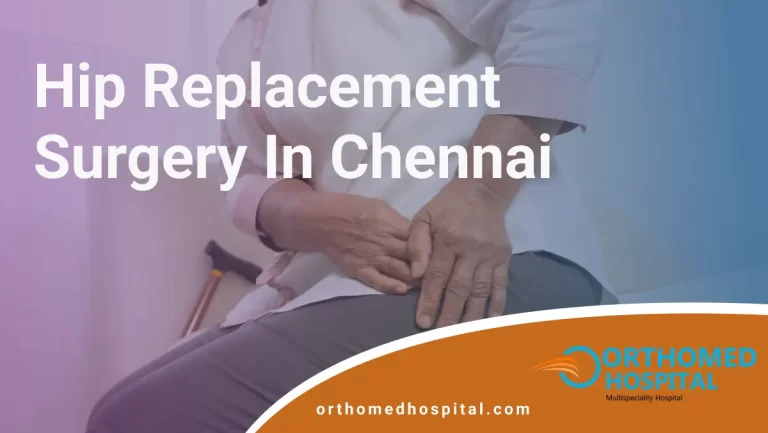 Hip Replacement Surgery in Chennai | Orthomed Hospital