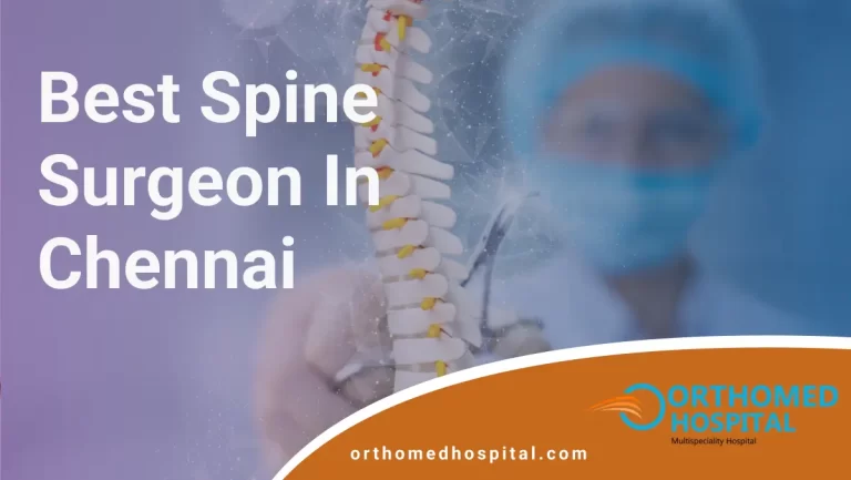 Best Spine Surgeon in Chennai | Orthomed Hospital