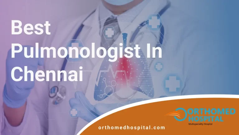 Best Pulmonologist in Chennai | Orthomed Hospital