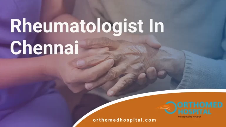 Rheumatologist in Chennai | Orthomed Hospital