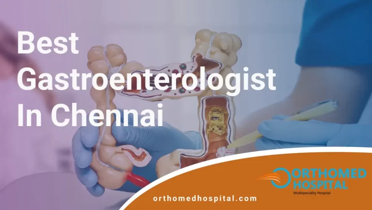 Best Gastroenterologist in Chennai | Orthomed Hospital