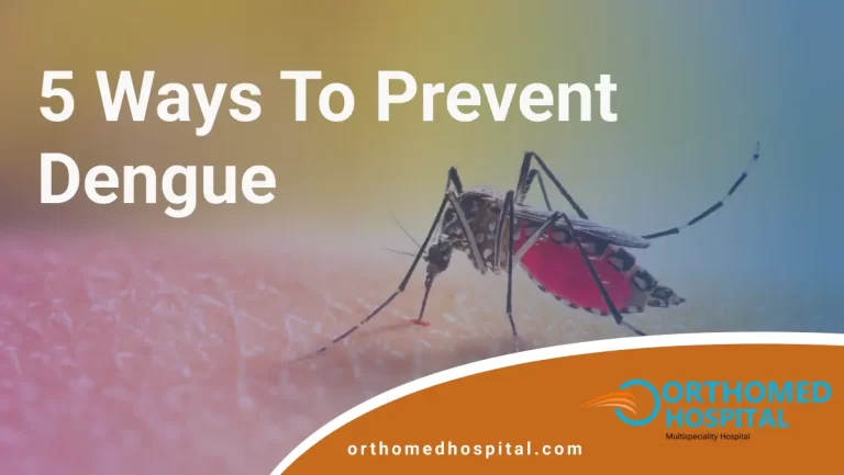 5 Ways to Prevent Dengue | Orthomed Hospital