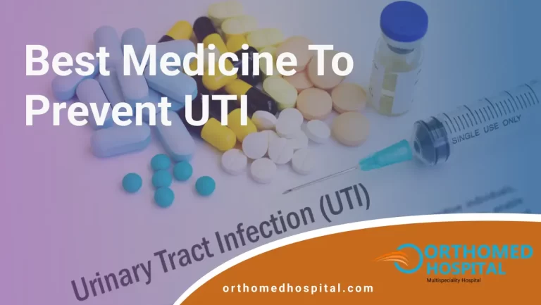 Best Medicine to Prevent UTI | Orthomed Hospital